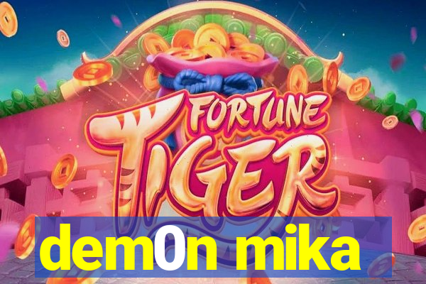 dem0n mika